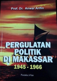 Pergulatan Politik di Makassar 1945 - 1966