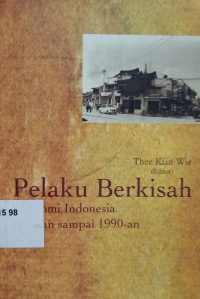 Pelaku berkisah Ekonomi Indonesia 1950-an sampai 1990-an