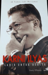 40 Tahun Jadi Wartawan: Karni Ilyas Lahir untuk Berita