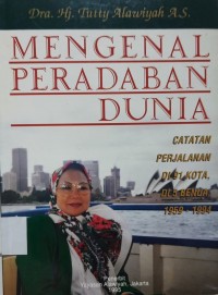 Mengenal Peradaban Dunia catatan perjalanan di 91 kota, di 5 benua,1959-1994