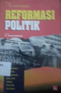 Reformasi Politik : Dinamika Politik Nasional dalam Arus Politik Global