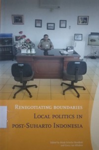 Renegotiating boundaries : local politics in post-Suharto Indonesia