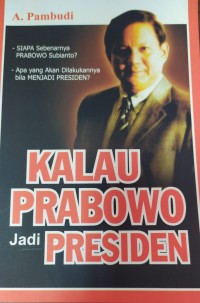 Kalau Prabowo Jadi Presiden