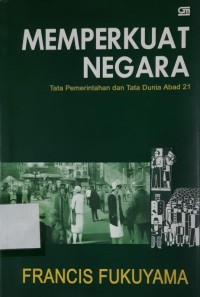 Memperkuat Negara : tata pemerintahan dan tata dunia abad 21