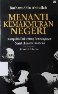 Menanti Kemakmuran Negeri: Kumpulan Esai tentang Pembangunan Sosial Ekonomi Indonesia