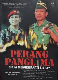 Perang panglima : siapa mengkhianati siapa? : aksi kalajengking Prabowo dan Wiranto