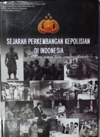 Sejarah Perkembangan Kepolisian di Indonesia dari Zaman Kuno sampai Sekarang