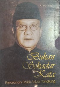 Bukan Sekedar Kata Perjalanan Politik Akbar Tandjung