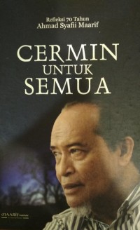 Refleksi 79 Tahun Ahmad Syafii Maarif: cermin untuk semua