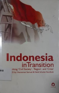 Indonesia in transition : rethinking civil society, region, and crisis