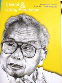 Sejarah & Dialog Peradapan: persembahan 70 tahun Prof. Dr. Taufik Abdullah