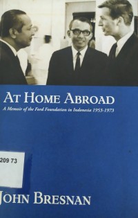 At Home Abroad: A memoir of the Ford Foundation in Indonesia 1053 - 1973