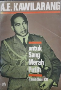 A.E. Kawilarang Untuk Sang Merah Putih (Pengalaman 1942-1961)