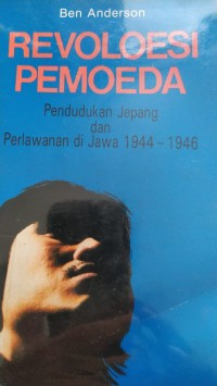 Revoloesi Pemoeda: pendudukan Jepang dan perlawanan di Jawa 1944 - 1946
