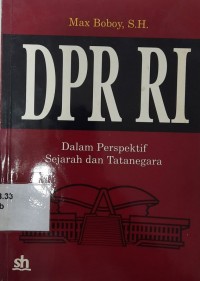 Dewan Perwakilan Rakyat Republik Indonesia dalam Perspektif Sejarah dan Tatanegara