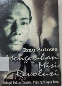 Ibnu Sutowo Mengembang Misi Revolusi sebagai Dokter, Tentara, Pejuang Minyak Bumi