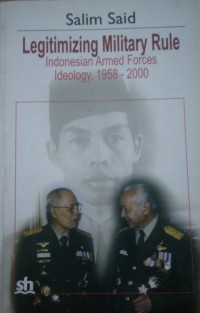 Legitimizing military rule : Indonesian Armed Forces ideology, 1958-2000