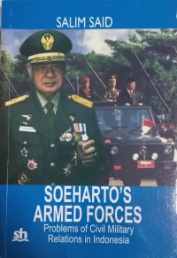 Soeharto's Armed Forces : Problems of Civil Military Relations in Indonesia