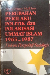 Perubahan Perilaku Politik dan Polarisasi Ummat Islam 1965-1987 Dalam Perspektif Sosiologis