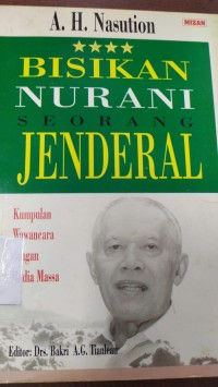 Bisikan Nurani Seorang jenderal: kumpulan wawancara dengan media massa