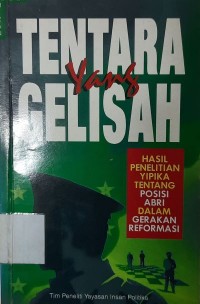 Tentara yang Gelisah : hasil penelitian YIPIKA tentang posisi ABRI dalam gerakan reformasi