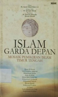 Islam Garda Depan : Mosaik Pemikiran Islam Timur Tengah