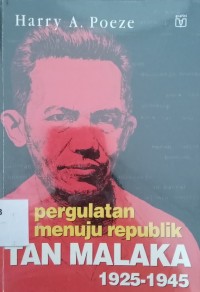 Pergulatan Menuju Republik Tan Malaka 1925 - 1945