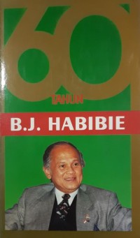 Enam Puluh (60) Tahun B.J. Habibie (Bacharuddin Yusuf Habibie)