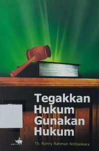 Tegakkan Hukum Gunakan Hukum