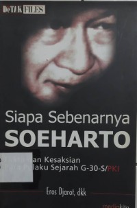 Siapa Sebenarnya Soeharto: fakta dan Kesaksian Para Pelaku Sejarah G-30-S/PKI