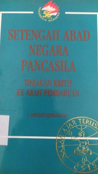 Setengah Abad Negara Pancasila: tinjauan kritis ke arah pembaruan