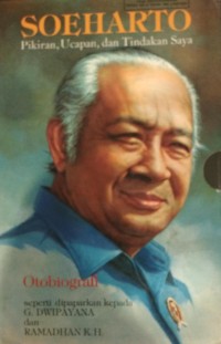 Soeharto, pikiran, ucapan, dan tindakan saya: otobiografi