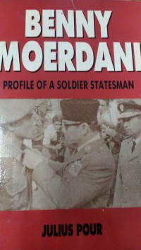 Benny Moerdani: profile of a Soldier Statesman