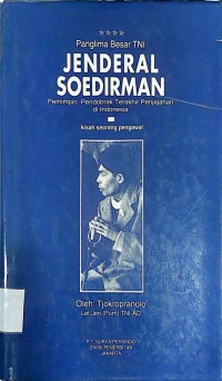 Panglima Besar TNI Jendral Soedirman Pemimpin Pendudu Terakhir Penjajahan di Indonesia