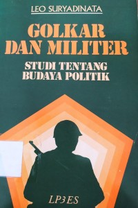 Golkar dan Militer: studi tentang budaya politik