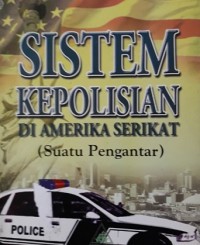 Sistem Kepolisian di Amerika Serikat (Suatu Pengantar)