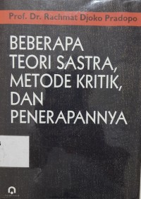 Beberapa Teori Sastra, Metode Kritik, dan Penerapannya