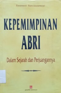 Kepemimpinan ABRI: Dalam Sejaran dan Perjuangannya