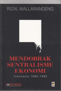 Mendobrak Sentralisme Ekopomi: Indonesia 1986-1992