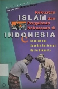 Kekuatan Islam dan Pergulatan Kekuasaan di Indonesia Sebelum dan Sesudah Runtuhnya Rezim Soeharto