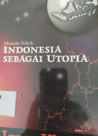 Menulis Politik: Indonesia sebagai utopia