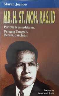 Mr. H. Sutan Mohammad Rasjid: Perintis Kemerdekaan, Mahaputra Adipradana, mantan Gubernur Militer Sumatra Tengah, mantan Duta Besar RI di Roma, Pejuang Tangguh, Berani dan Jujur