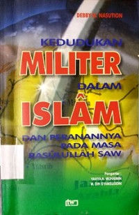 Kedudukan Militer dalam Islam dan Peranannya pada Masa Rasulullah SAW