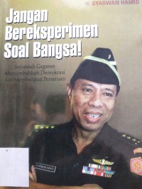 Jangan Bereksperimen Soal Bangsa