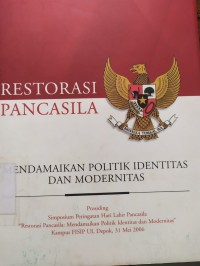 Restorasi Pancasila: mendamaikan politik identitas dan Modernitas