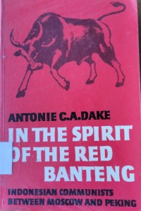 in the Spirit of the Red Banteng: Indonesian Communists between Moscow and Peking 1959-1965