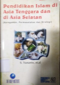 Pendidikan Islam di Asia Tenggara dan di Asia Selatan [keragaman, permasalahan, dan strategi]