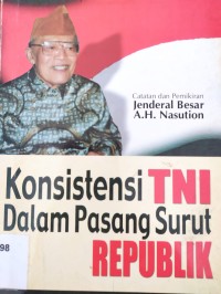 Konsistensi TNI Dalam Pasang Surut Republik