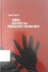 Lawan, Eksekusi dan Percakapan Tentang Mati