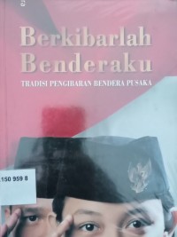 Berkibarlah Benderaku: Tradisi Pengibaran Bendera Pusaka